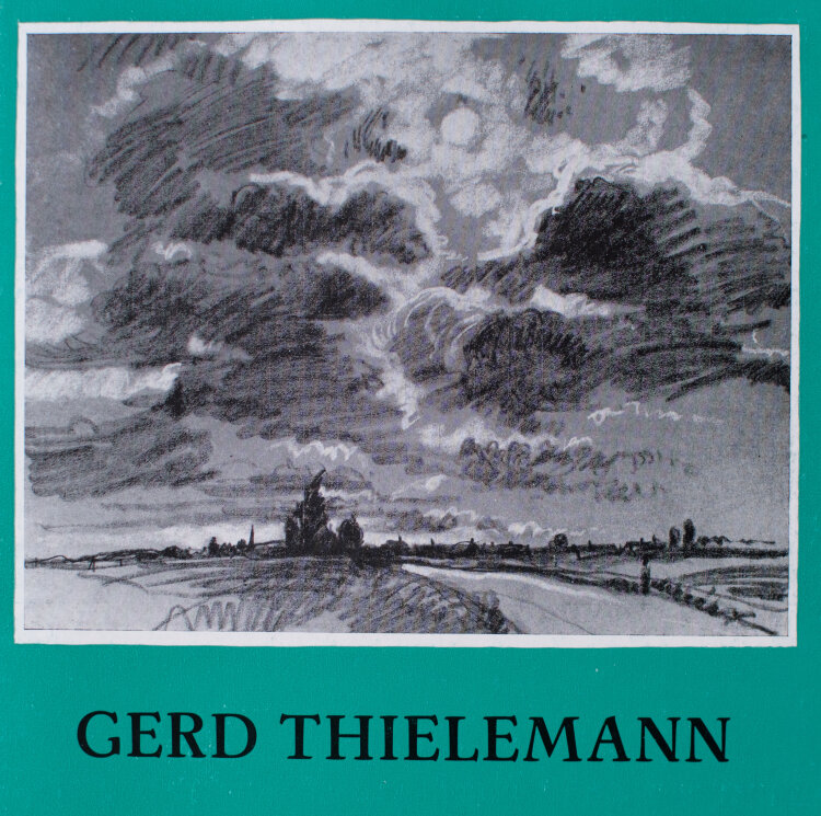 Gerd Thielemann - Gerd Thielemann. Ausstellungskatalog...
