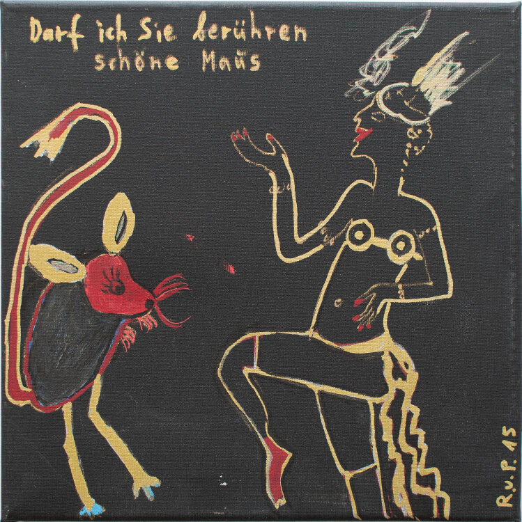 Rosa von Praunheim - Dar ich Sie berühren schöne Maus. - 2015 - Malerei